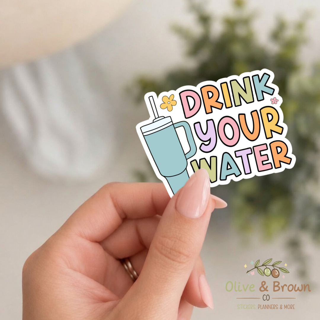 Drink Your Water II Vinyl Die- Cut