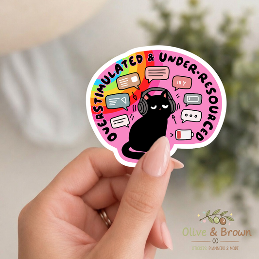 Overstimulated & Under- Resourced II Vinyl Die- Cut )