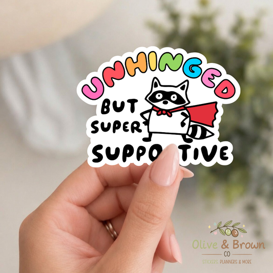 Unhinged But Super Supportive II Vinyl Die- Cut )