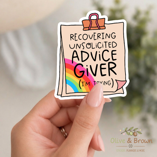 Recovering Unsolicited Advice Giver II Vinyl Die- Cut )