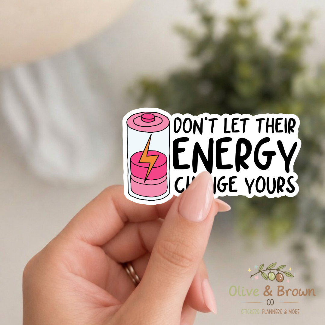 Don't Let Their Energy Change Yours II Vinyl Die- Cut