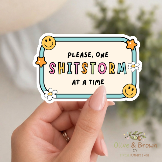 Please One Shitstorm At A Time II Vinyl Die- Cut